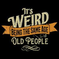 It's Weird Being The Same Age As Old People Backpack