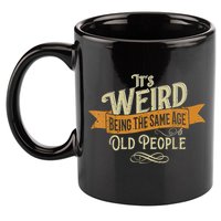It's Weird Being The Same Age As Old People 11oz C Handle Ceramic Mug