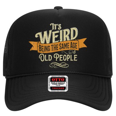 It's Weird Being The Same Age As Old People Trucker Hat