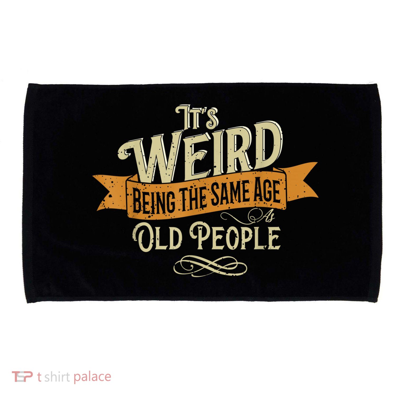 It's Weird Being The Same Age As Old People Microfiber Hand Towel