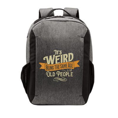 It's Weird Being The Same Age As Old People Vector Backpack