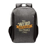 It's Weird Being The Same Age As Old People Vector Backpack