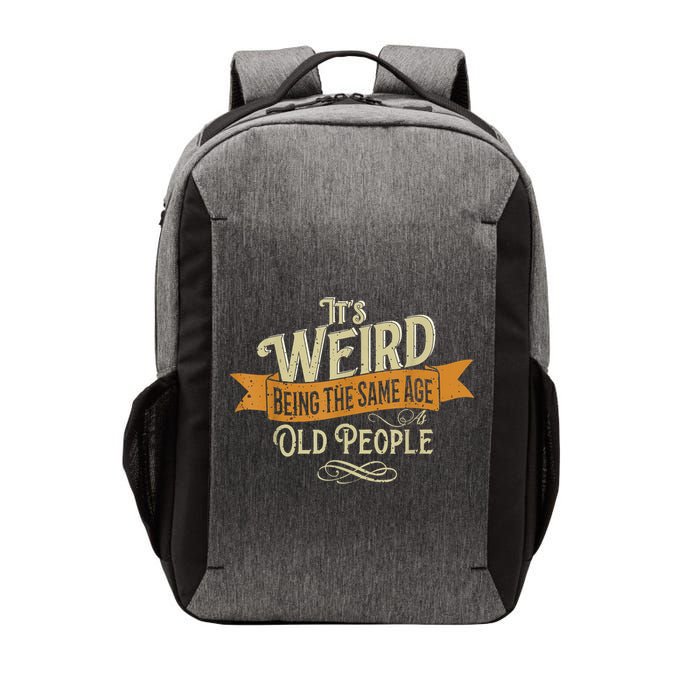 It's Weird Being The Same Age As Old People Vector Backpack