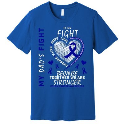 I Wear Blue For Father My Dad's Fight Colon Cancer Awareness Meaningful Gift Premium T-Shirt