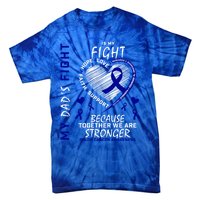 I Wear Blue For Father My Dad's Fight Colon Cancer Awareness Meaningful Gift Tie-Dye T-Shirt