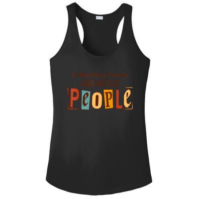 It's Weird Being The Same Age As Old People Ladies PosiCharge Competitor Racerback Tank