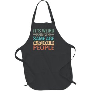 Its Weird Being The Same Age As Old People Sarcastic Retro Full-Length Apron With Pockets