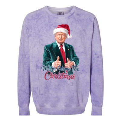 I Will Be Home For Christmas Trump Santa Xmas 2024 Funny Gift Colorblast Crewneck Sweatshirt