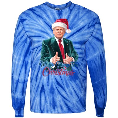 I Will Be Home For Christmas Trump Santa Xmas 2024 Funny Gift Tie-Dye Long Sleeve Shirt