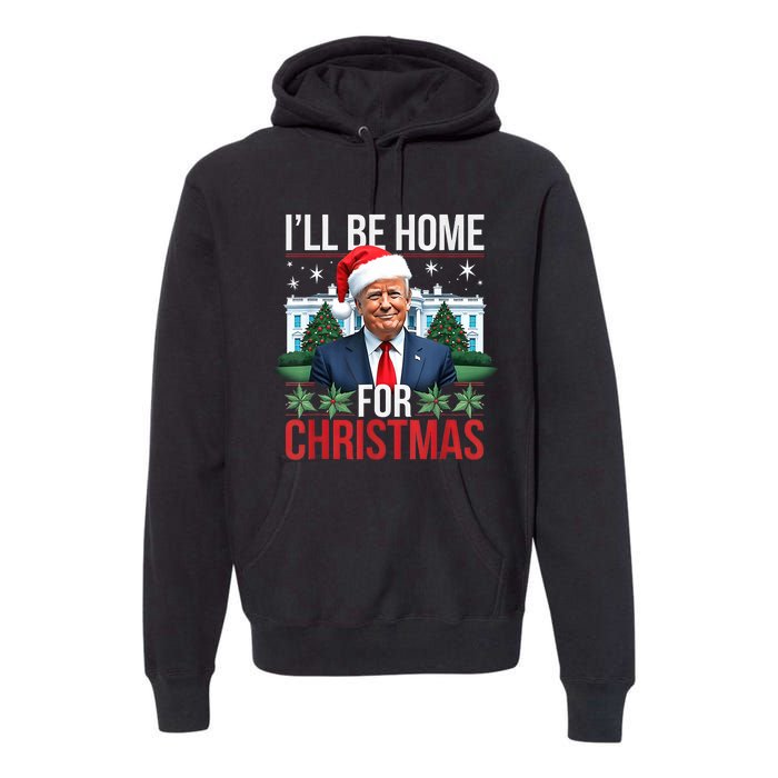 I Will Be Home For Christmas Funny Trump Premium Hoodie