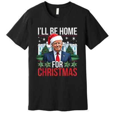 I Will Be Home For Christmas Funny Trump Premium T-Shirt