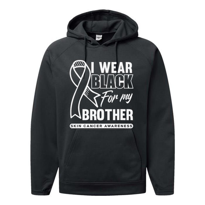 I Wear Black For My Brother Melanoma Skin Cancer Awareness Performance Fleece Hoodie