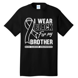 I Wear Black For My Brother Melanoma Skin Cancer Awareness Tall T-Shirt