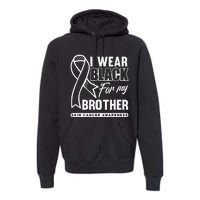 I Wear Black For My Brother Melanoma Skin Cancer Awareness Premium Hoodie