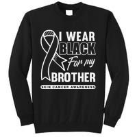 I Wear Black For My Brother Melanoma Skin Cancer Awareness Tall Sweatshirt