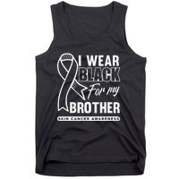 I Wear Black For My Brother Melanoma Skin Cancer Awareness Tank Top