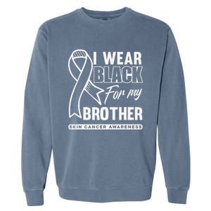 I Wear Black For My Brother Melanoma Skin Cancer Awareness Garment-Dyed Sweatshirt