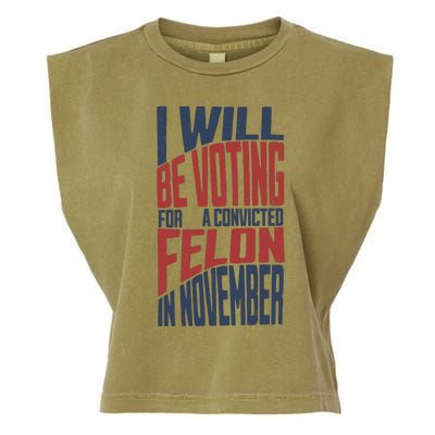 I Will Be Voting For A Convicted Felon In November Garment-Dyed Women's Muscle Tee