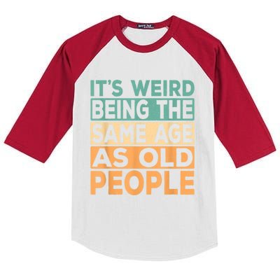 It's Weird Being The Same Age As Old People Retro Sarcastic Kids Colorblock Raglan Jersey