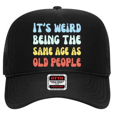 Its Weird Being The Same Age As Old People Trucker Hat