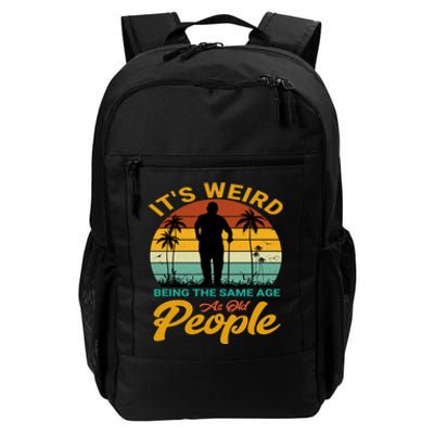 Its Weird Being Same Age As Old People Funny Saying Daily Commute Backpack