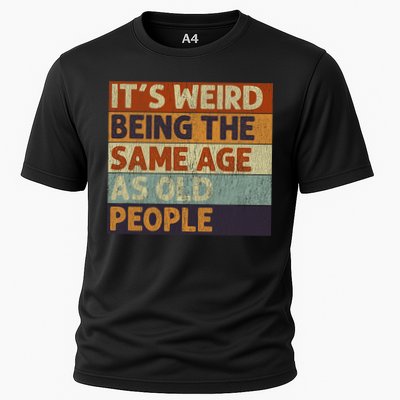 It's Weird Being The Same Age As Old People Retro Sarcastic Performance Shirt