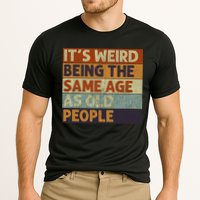 It's Weird Being The Same Age As Old People Retro Sarcastic Performance Shirt