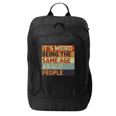 It's Weird Being The Same Age As Old People Retro Sarcastic City Backpack