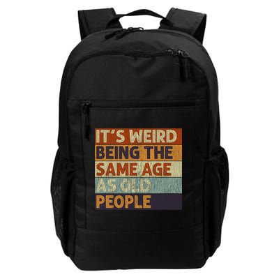 It's Weird Being The Same Age As Old People Retro Sarcastic Backpack