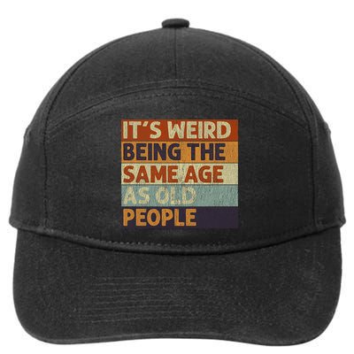 It's Weird Being The Same Age As Old People Retro Sarcastic 7-Panel Snapback Hat