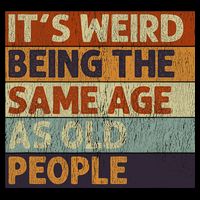 It's Weird Being The Same Age As Old People Retro Sarcastic 7-Panel Snapback Hat