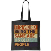 It's Weird Being The Same Age As Old People Retro Sarcastic Bag