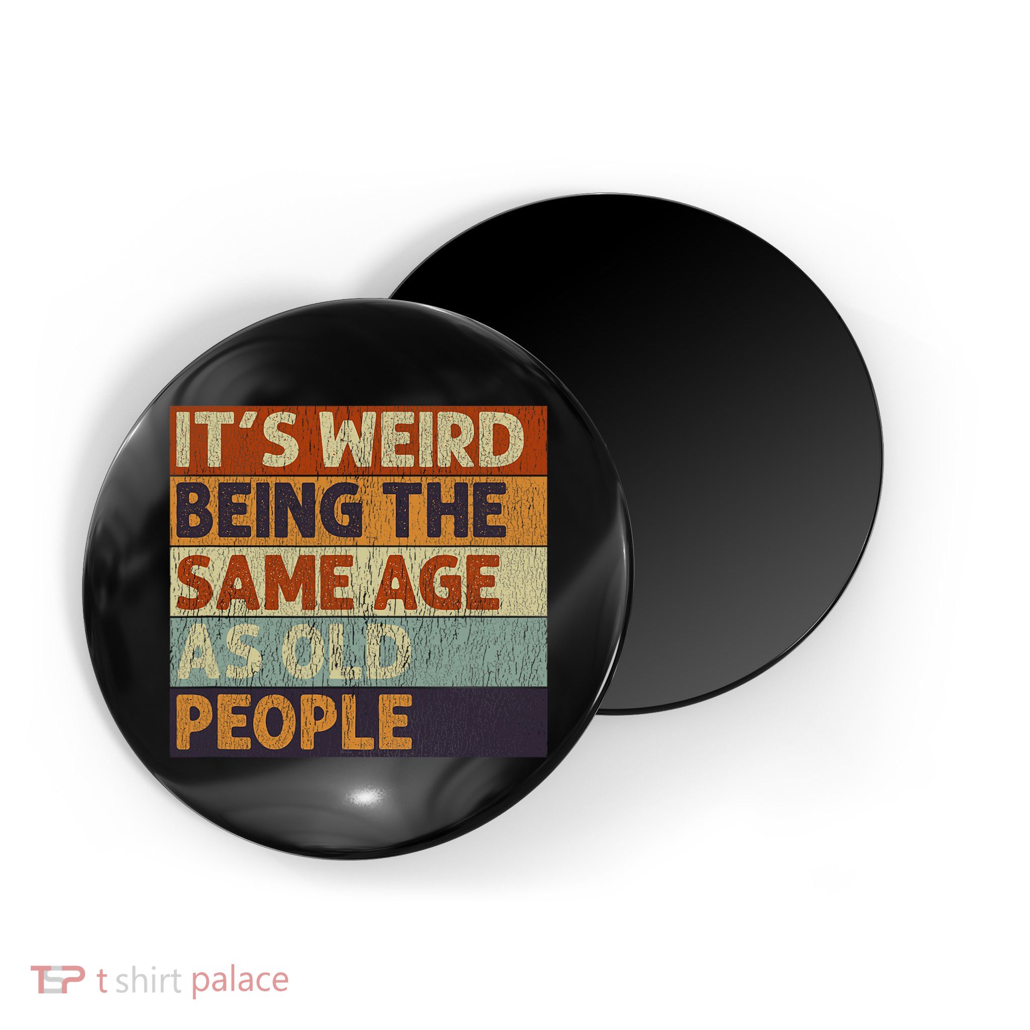 It's Weird Being The Same Age As Old People Retro Sarcastic Magnet