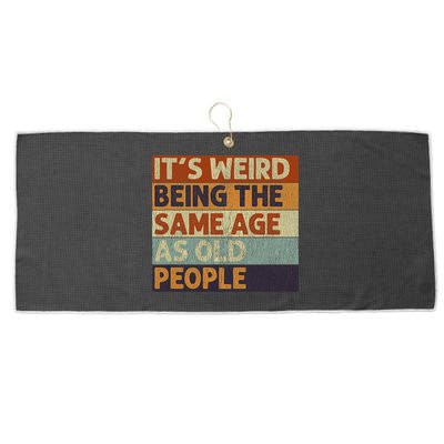 It's Weird Being The Same Age As Old People Retro Sarcastic Large Microfiber Waffle Golf Towel