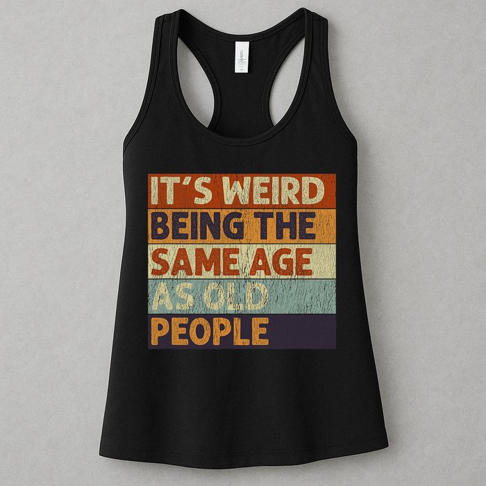 It's Weird Being The Same Age As Old People Retro Sarcastic Womens Tank Top