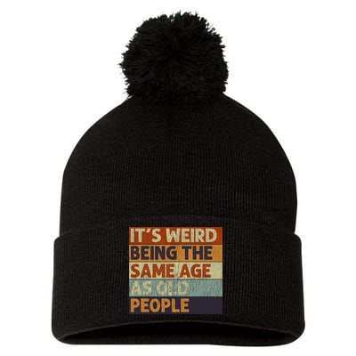 It's Weird Being The Same Age As Old People Retro Sarcastic Pom Pom 12in Knit Beanie