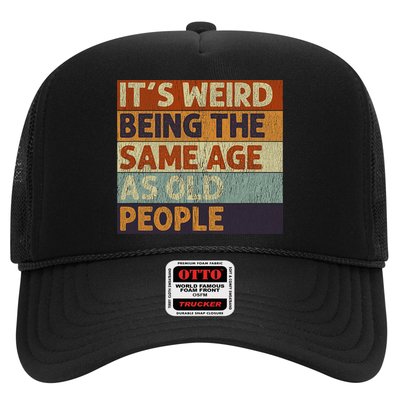 It's Weird Being The Same Age As Old People Retro Sarcastic Trucker Hat