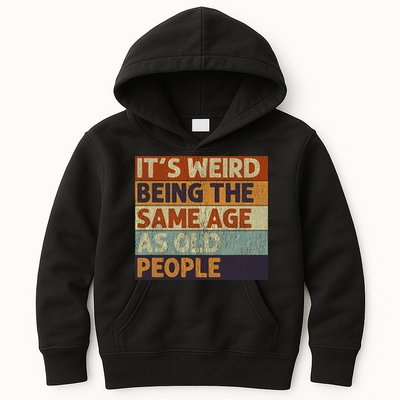 It's Weird Being The Same Age As Old People Retro Sarcastic Kids Hoodie