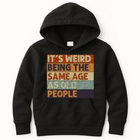 It's Weird Being The Same Age As Old People Retro Sarcastic Kids Hoodie