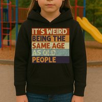 It's Weird Being The Same Age As Old People Retro Sarcastic Kids Hoodie