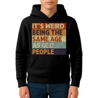 It's Weird Being The Same Age As Old People Retro Sarcastic Kids Hoodie