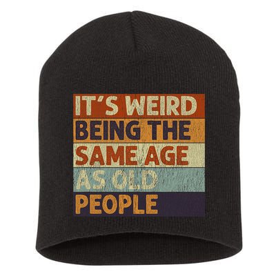 It's Weird Being The Same Age As Old People Retro Sarcastic Short Acrylic Beanie
