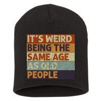 It's Weird Being The Same Age As Old People Retro Sarcastic Short Acrylic Beanie