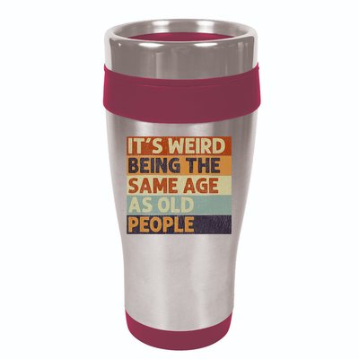 It's Weird Being The Same Age As Old People Retro Sarcastic 16oz Travel Tumbler