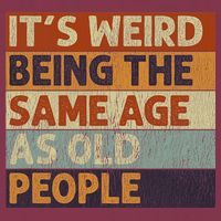 It's Weird Being The Same Age As Old People Retro Sarcastic 16oz Travel Tumbler