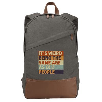 It's Weird Being The Same Age As Old People Retro Sarcastic Cotton Canvas Backpack