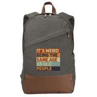 It's Weird Being The Same Age As Old People Retro Sarcastic Cotton Canvas Backpack