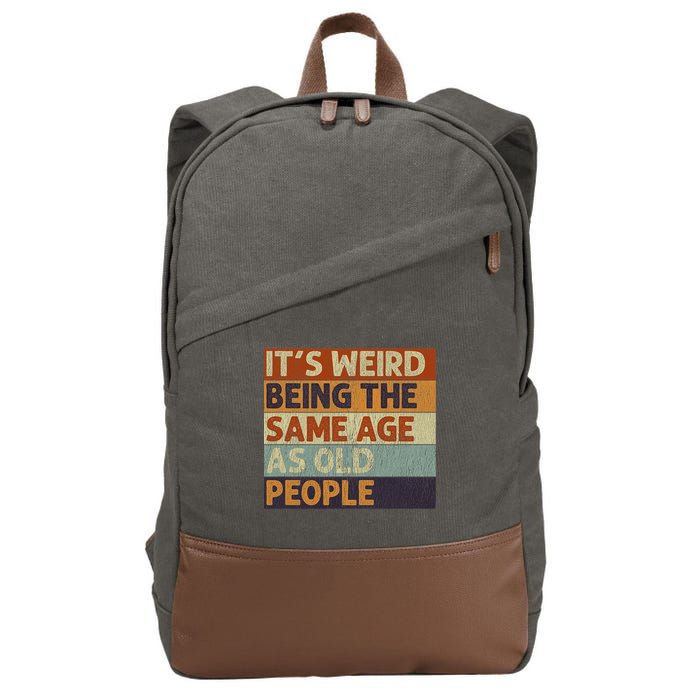 It's Weird Being The Same Age As Old People Retro Sarcastic Cotton Canvas Backpack