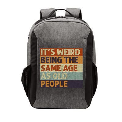 It's Weird Being The Same Age As Old People Retro Sarcastic Vector Backpack