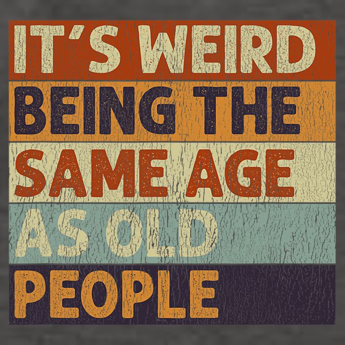 It's Weird Being The Same Age As Old People Retro Sarcastic Vector Backpack